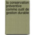 La conservation préventive comme outil de gestion durable