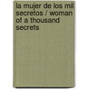 La mujer de los mil secretos / Woman of a Thousand Secrets door Barbara Wood
