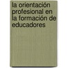 La orientación profesional en la formación de educadores door Roberto P. Rez