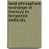 Land-Atmosphere Exchange of Mercury in Temperate Wetlands.
