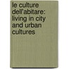 Le Culture Dell'abitare: Living in City and Urban Cultures door Nicola Solimano