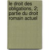 Le Droit Des Obligations, 2; Partie Du Droit Romain Actuel door Friedrich Karl Von Savigny