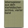 Lebensgeister aus dem Klarfeldischen Archive, vierter Band by Christian Ernst Von Bentzel-Sternau