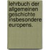 Lehrbuch der allgemeinen Geschichte insbesondere Europens.