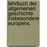 Lehrbuch der allgemeinen Geschichte insbesondere Europens. by Leonhard Von Dresch