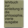 Lehrbuch zur Einleitung in die Philosophie, vierte Ausgabe by Johann Friedrich Herbart