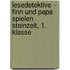 Lesedetektive - Finn und Papa spielen Steinzeit, 1. Klasse