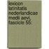 Lexicon Latinitatis Nederlandicae Medii Aevi, Fascicle 55: