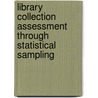 Library Collection Assessment Through Statistical Sampling door Brian J. Baird