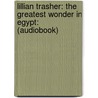 Lillian Trasher: The Greatest Wonder in Egypt: (Audiobook) door Janet Benge