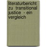 Literaturbericht Zu  Transitional Justice  - Ein Vergleich door Jennifer Brandscheidt