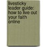 Livesticky Leader Guide: How to Live Out Your Faith Online