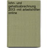 Lohn- und Gehaltsabrechnung 2013 -mit Arbeitshilfen online door Claus-Jürgen Conrad