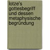 Lotze's Gottesbegriff und dessen metaphysische Begründung by Wentscher