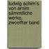 Ludwig Achim's Von Arnim Sämmtliche Werke, Zwoelfter Band