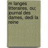 M Langes Litteraires, Ou; Journal Des Dames, Dedi La Reine door Claude Joseph Dorat