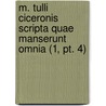M. Tulli Ciceronis Scripta Quae Manserunt Omnia (1, Pt. 4) by Marcus Tullius Cicero