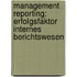 Management Reporting: Erfolgsfaktor Internes Berichtswesen
