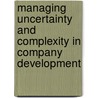 Managing Uncertainty and Complexity in Company Development door Jens Ove Riis