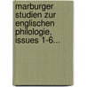 Marburger Studien Zur Englischen Philologie, Issues 1-6... door Onbekend