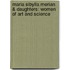 Maria Sibylla Merian & Daughters: Women of Art and Science