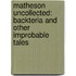 Matheson Uncollected: Backteria and Other Improbable Tales