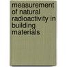 Measurement of Natural Radioactivity in Building Materials door Rohit Mehra