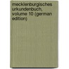 Mecklenburgisches Urkundenbuch, Volume 10 (German Edition) door F. Geschichte Und Altertumskunde Verein