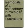 Memorials of a Half-Century in Michigan With illustrations by Bela Hubbard