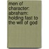 Men Of Character: Abraham: Holding Fast To The Will Of God