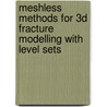 Meshless Methods for 3D Fracture Modelling with Level Sets by Xiaoying Zhuang
