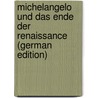 Michelangelo und das Ende der Renaissance (German Edition) door Thode Henry