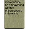 Microfinance on Empowering Women Entrepreneurs in Tanzania by Malimi Ng'Wanabulang'Wa