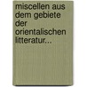 Miscellen aus dem Gebiete der Orientalischen Litteratur... door Christian Martin Frähn