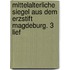 Mittelalterliche Siegel Aus Dem Erzstift Magdeburg. 3 Lief