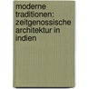 Moderne Traditionen: Zeitgenossische Architektur in Indien by Klaus-Peter Gast
