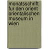 Monatsschrift Fur Den Orient Orientalischen Museum in Wien door Neunter Jahrang