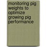 Monitoring pig weights to optimize growing pig performance door Birgit Schauer