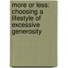 More or Less: Choosing a Lifestyle of Excessive Generosity door Jeff Shinabarger
