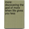 More: Discovering the God of More When Life Gives You Less door Benny Perez