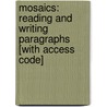 Mosaics: Reading and Writing Paragraphs [With Access Code] door Kim Flachmann