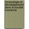 Musicologie et développement dans la société ivoirienne door Koffi Modeste Armand Goran