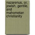 Nazarenus, Or, Jewish, Gentile, and Mahometan Christianity