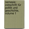 Nemesis: Zeitschrift für Politik und Geschichte, Volume 1 door Luden Heinrich