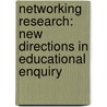 Networking Research: New Directions in Educational Enquiry door Patrick Carmichael