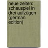 Neue Zeiten: Schauspiel in drei Aufzügen (German Edition) door Wilbrandt Adolf