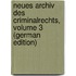 Neues Archiv Des Criminalrechts, Volume 3 (German Edition)