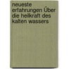 Neueste Erfahrungen Über die Heilkraft des Kalten Wassers door Wilhelm Hermann