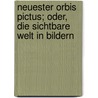 Neuester Orbis Pictus; Oder, Die Sichtbare Welt in Bildern door Anton Benedikt Reichenbach