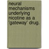Neural Mechanisms Underlying Nicotine as a 'Gateway' Drug. door Susan C. McQuown